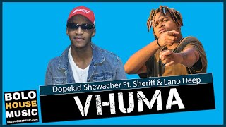 Dopekid Shewacher - Vhuma Ft. Sheriff  & Lano Deep (Official Audio 2021)