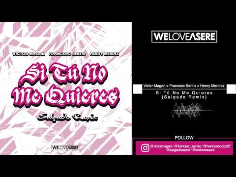 Victor Magan x Francesc Sentis x Henry Mendez - Si Tú No Me Quieres (Salgado Remix)