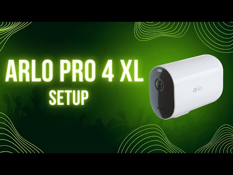 Arlo Pro 4 XL Setup and Installation Guide