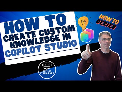 Copilot Studio: Create Custom Knowledge Copilot Studio: Create Custom Knowledge