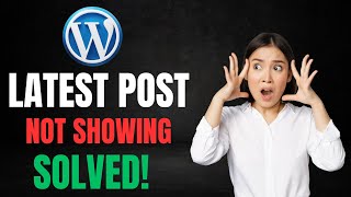 How to Fix WordPress Latest Posts Not Showing On The Homepage