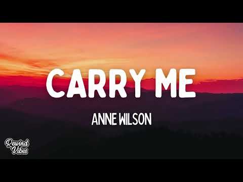 Anne Wilson - Carry Me (Lyrics)
