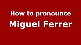 How to pronounce Miguel Ferrer