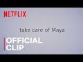 Take Care of Maya | Official Clip | Cooperating | Netflix