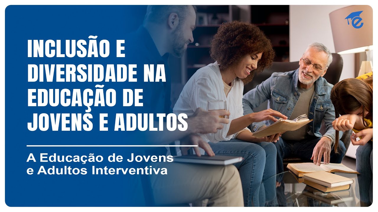 INCLUSÃO E DIVERSIDADE NA EDUCAÇÃO DE JOVENS E ADULTOS | 2