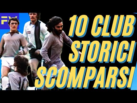 10 SQUADRE SCOMPARSE che non ricordavi nel CALCIO