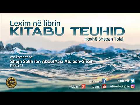 Lexim në librin "Kitabu Teuhid" (Pjesa 12) - Shaban Tolaj