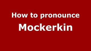 How to pronounce Mockerkin