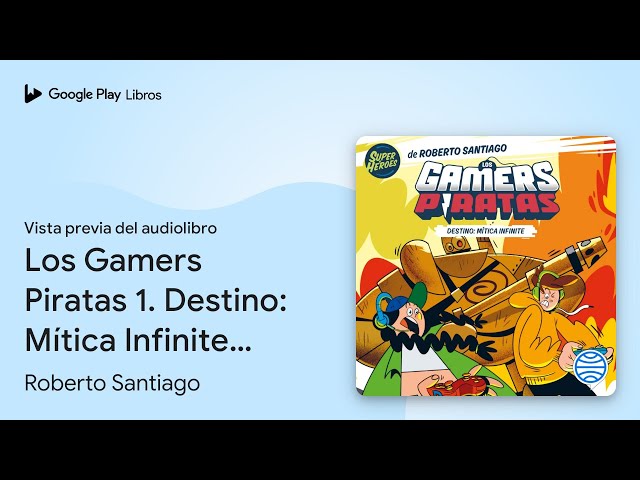 Vídeo relacionado con Los Gamers Piratas 1. Destino: Mítica Infinite (Superhéroes Roberto Santiago)