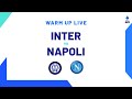 🔴 LIVE | Warm up | Inter-Napoli | Serie A TIM 2023/24