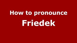 How to pronounce Friedek
