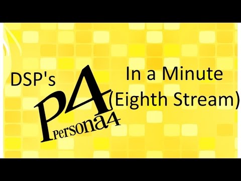 DSP in a Minute - Persona 4 (Eighth Stream)