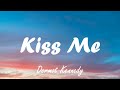 Dermot Kennedy - Kiss Me (Lyrics)