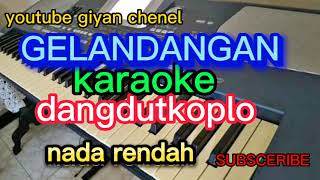 Download lagu GELANDANGAN  KAROKE DANGDUT KOPLO nada rendah mp3