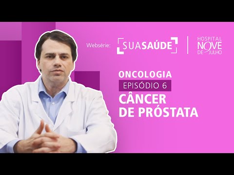 Websérie Sua Saúde - Oncologia - EP06 Câncer de Próstata