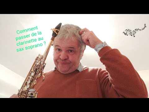 Comment passer de la clarinette au sax soprano ?(réponse à Marie)