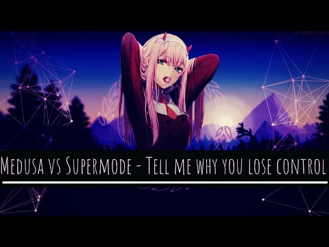 Medusa vs Supermode - Tell me why you lose control