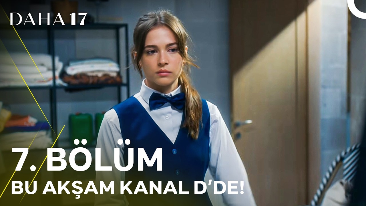 Daha On Yedi 7. Bölüm Fragmanı