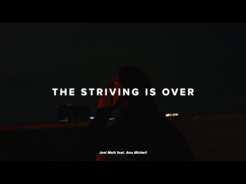 The Striving Is Over - Joel Mott feat. Ana Michell (Official Music Video)