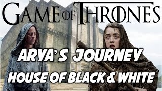 Arya&#39;s Journey: House of Black and White (BOOK SPOILERS)