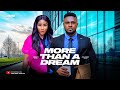 MORE THAN A DREAM MAURICE SAM MERCY EKE 2024 FULL NIGERIAN MOVIE