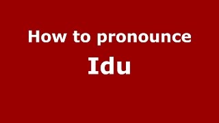How to pronounce Idu