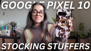GOOGLE PIXEL 10 PRO ACCESSORIES (that make great stocking stuffers!)