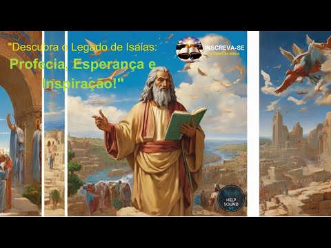"O Legado de Isaías: Inspiração e Esperança para os Dias Atuais"