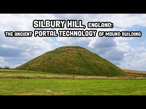 SILBURY HILL: Mound building PORTAL TECHNOLOGY of the ancients