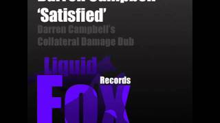 Darren Campbell - Satisfied (Darren Campbell's 'Collateral Damage' Mix) [LIQUID FOX RECS]
