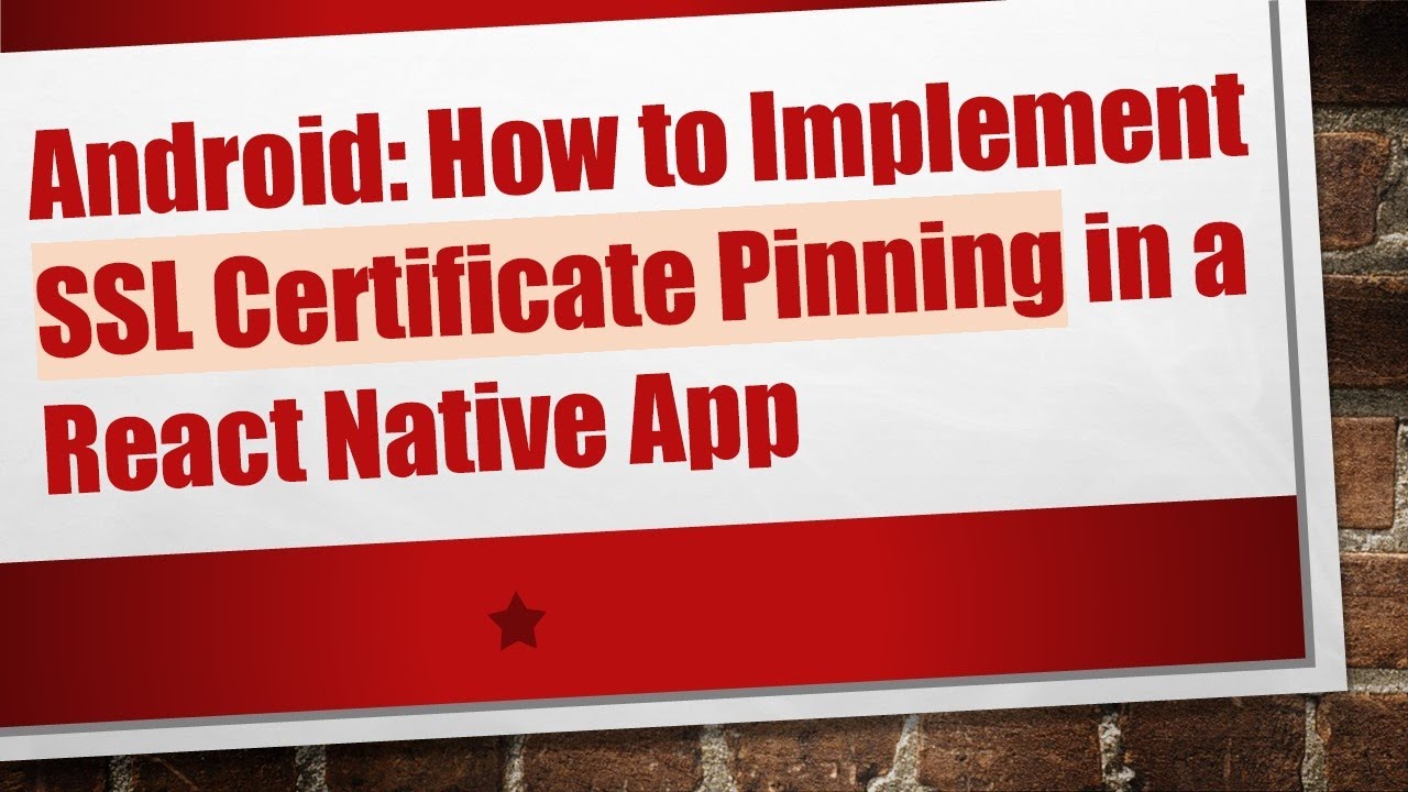 Android: How to Implement SSL Certificate Pinning in a React Native App