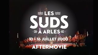 Les Suds, à Arles - Aftermovie 2000