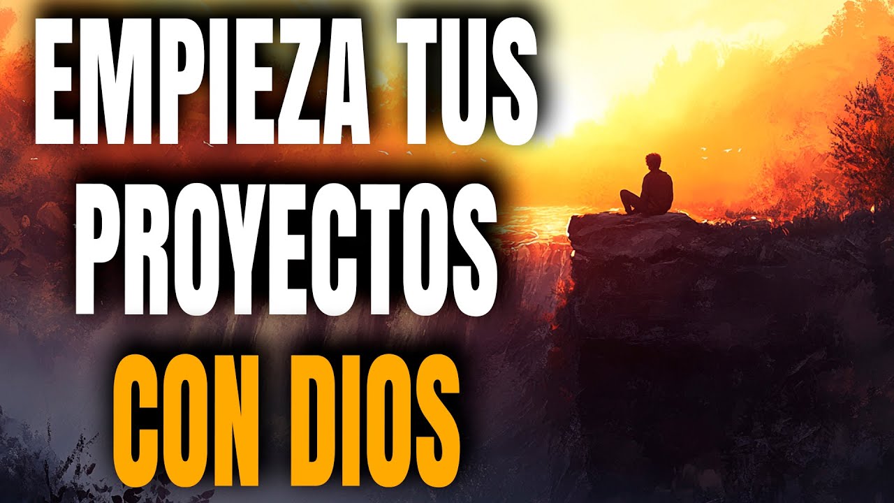 Comienza Tus PROYECTOS con Dios y esto sucederá - Reflexión Cristiana