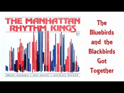 Manhattan Rhythm Kings - The Bluebirds & the Blackbirds Got Together