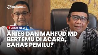 Pertemuan Anies dan Mahfud MD di Acara Pengukuhan Guru Besar UI, Sedang Bahas soal Pilpres 2024?
