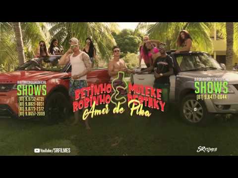 ROBINHO DESTAKY E BETINHO MULEKE   AMOR DE PIKA   CLIPE OFICIAL