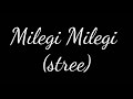 Milegi milegi (stree) lyrics