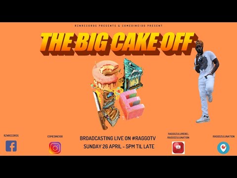 THE BIG CAKE OFF - LIVE ON #RAGGOTV