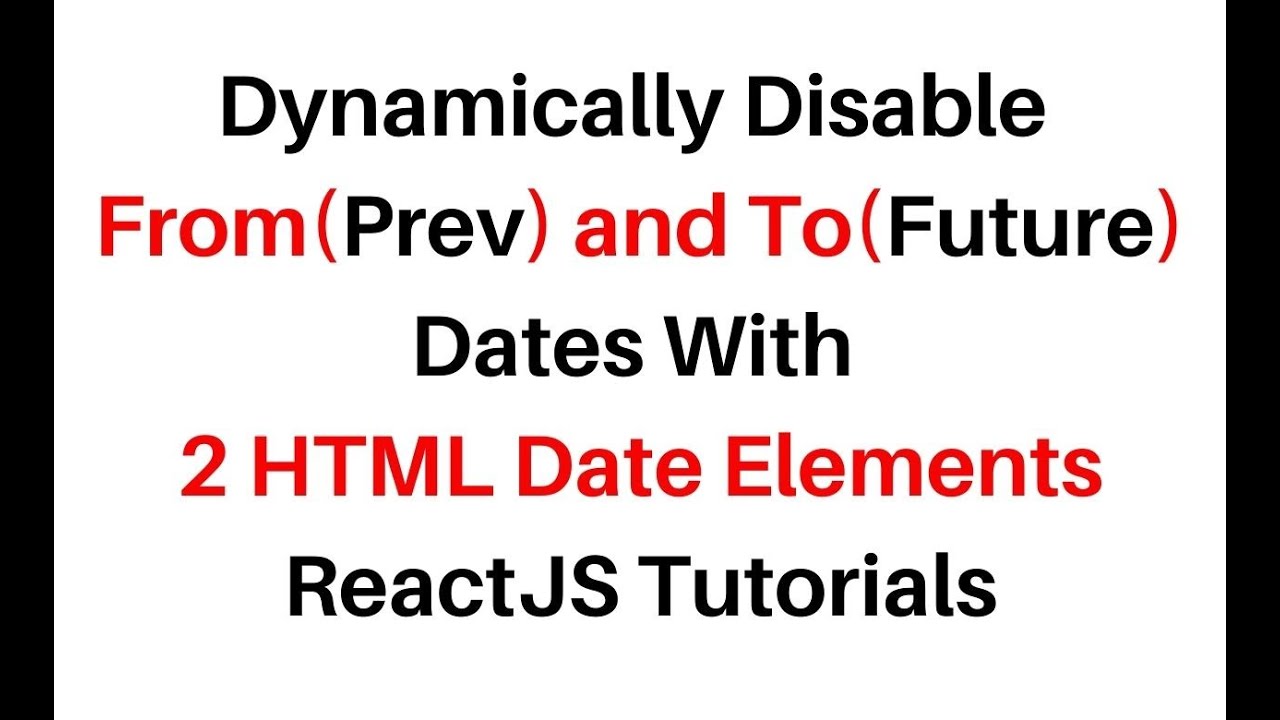 ReactJS Dynamically Disable From and To Days input=date