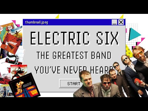 Electric Six: The Greatest Band You've Never Heard - Video Essay / Lore Dump