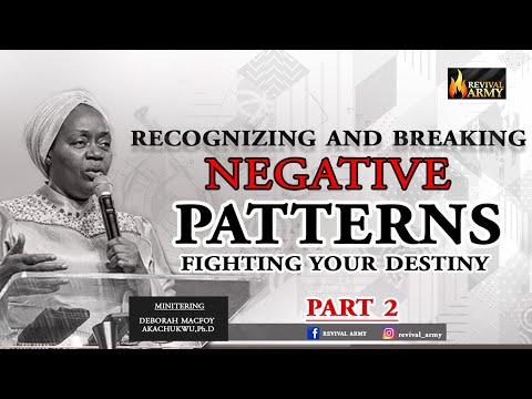RECOGNIZING AND BREAKING NEGATIVE PATTERNS || WITH DEBORAH MACFOY AKACHUKWU, Ph.D.