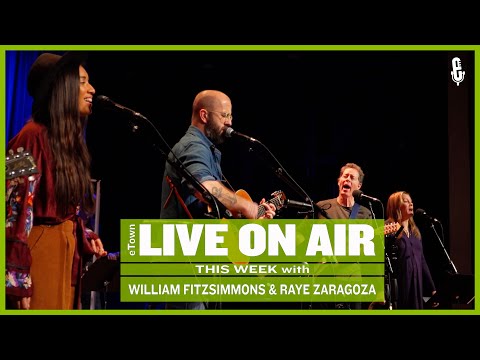 eTown Radio Podcast: William Fitzsimmons and Raye Zaragoza [AUDIO ONLY]