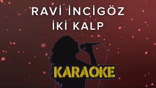 Ravi İncigöz - İki Kalp (Karaoke Video)