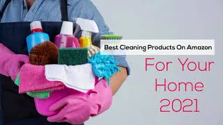 Best Cleaning Products On Amazon For Your Home 2021