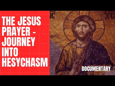 The Jesus Prayer - Journey into Hesychasm