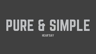 Hear&#39;Say - Pure &amp; Simple (Lyrics)