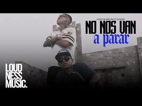 Hugo Alarcon Ft Eleese - No Nos Van A Parar [Video Oficial]