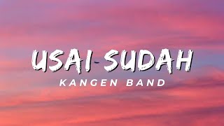 Download lagu Usai Sudah - Kangen Band (Lirik) mp3