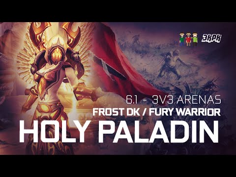 6.1 3v3 Arenas (TSG) - Frost DK, Fury War, Holy Paladin