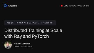 Live Virtual Hands On Lab: Distributed Training at Scale with Ray and 